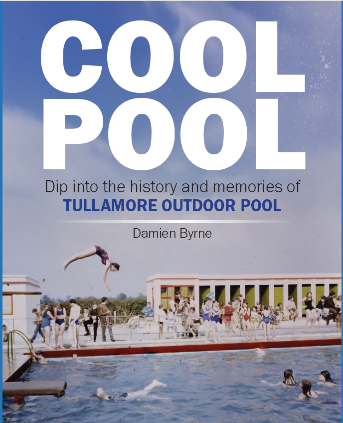 Cool Pool by Damien Byrne book cover Dip into the history and memories of Tullamore Outdoor Pool